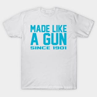 Made like a Gun Since 1901 T-Shirt